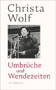 Umbrüche und Wendezeiten - Christa Wolf, Gerhard Wolf