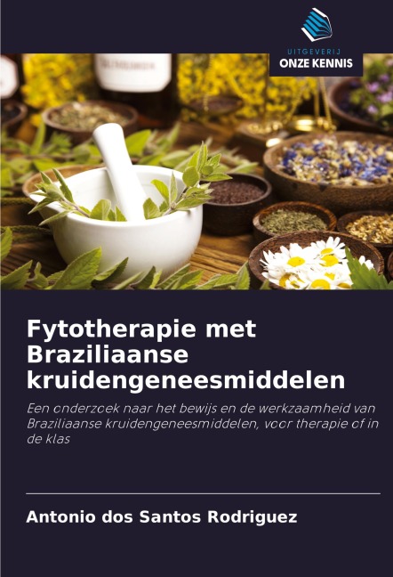 Fytotherapie met Braziliaanse kruidengeneesmiddelen - Antonio Dos Santos Rodriguez