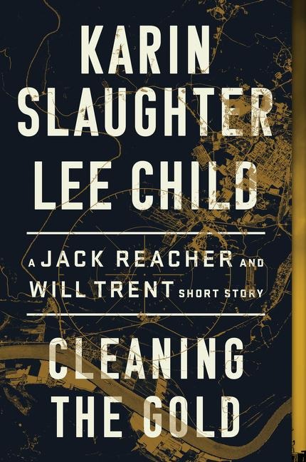 Cleaning the Gold - Karin Slaughter, Lee Child