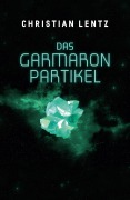 Cover-Bild zum Titel 'Das Garmaron-Partikel' von 'Christian Lentz'