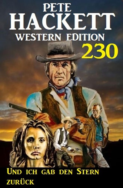 Und ich gab den Stern zurück: Pete Hackett Western Edition 230 - Pete Hackett
