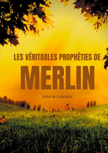 Les véritables prophéties de Merlin - Arthur De La Borderie