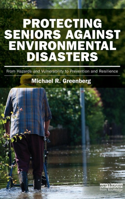 Protecting Seniors Against Environmental Disasters - Michael R Greenberg