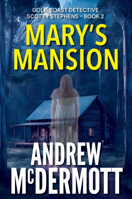 Mary's Mansion (Gold Coast Detective Scotty Stephens, #2) - Andrew McDermott