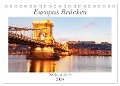 Europas Brücken bei Tag und Nacht (Tischkalender 2024 DIN A5 quer), CALVENDO Monatskalender - TJPhotography TJPhotography