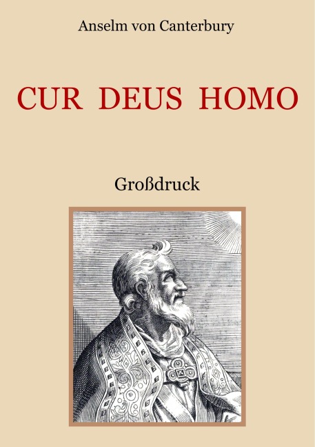 Cur Deus Homo oder Weshalb Gott Mensch wurde - Anselm Von Canterbury