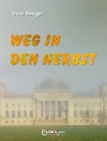 Cover-Bild zum Titel 'Weg in den Herbst' von 'Uwe Berger'