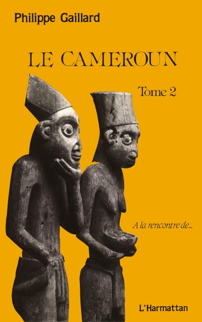 Le Cameroun tome 2 - Philippe Gaillard