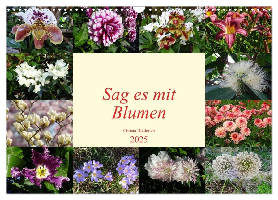 Sag es mit Blumen (Wandkalender 2025 DIN A3 quer), CALVENDO Monatskalender - Christa Diederich