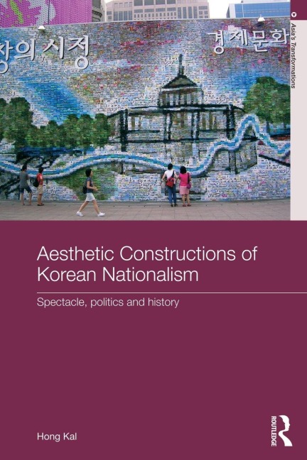 Aesthetic Constructions of Korean Nationalism - Hong Kal
