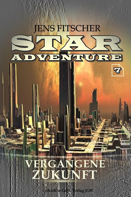 Vergangene Zukunft (STAR ADVENTURE 7) - Jens Fitscher