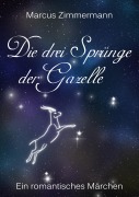 Cover-Bild zum Titel 'Die drei Sprünge der Gazelle - Überarbeitete Version' von 'Marcus Zimmermann'