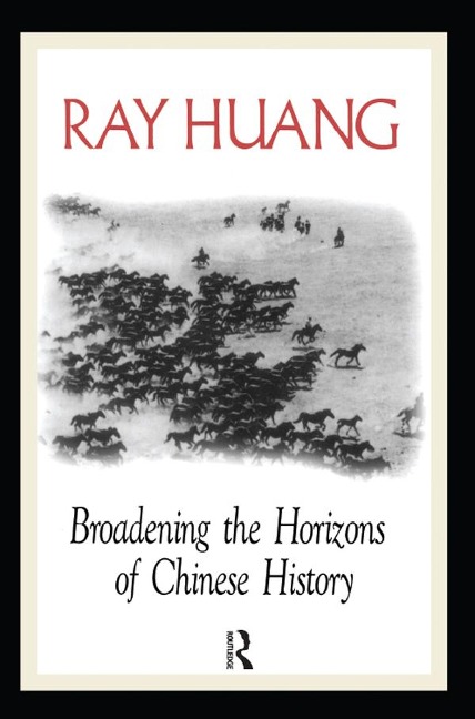 Broadening the Horizons of Chinese History - Ray Huang
