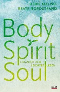 Body, Spirit, Soul - Heike Malisic, Beate Nordstrand