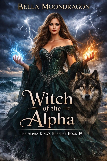 Witch of the Alpha (The Alpha King's Breeder, #19) - Bella Moondragon