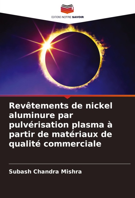 Revêtements de nickel aluminure par pulvérisation plasma à partir de matériaux de qualité commerciale - Subash Chandra Mishra