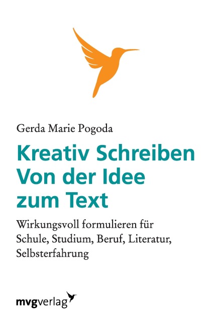 Kreativ Schreiben von der Idee zum Text - Gerda Marie Pogoda