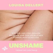 Cover-Bild zum Titel 'Unshame' von 'Louisa Dellert'