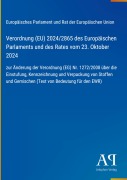 Cover-Bild zum Titel 'Verordnung (EU) 2024/2865 des Europäischen Parlaments und des Rates vom 23. Oktober 2024' von 'Europäisches Parlament und Rat der Europäischen Union'
