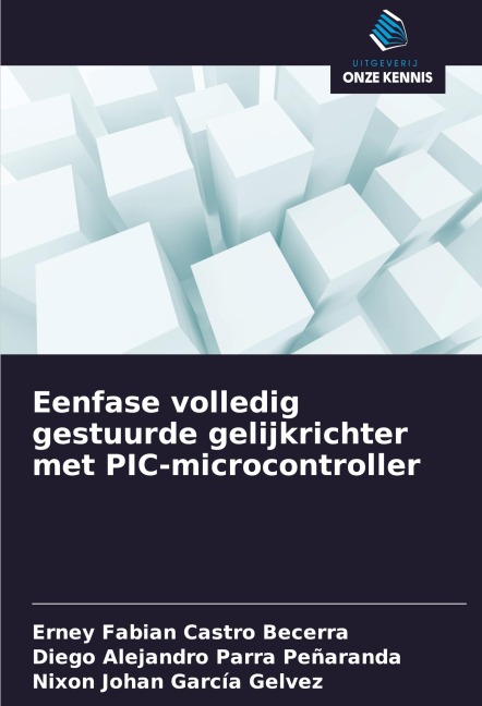 Eenfase volledig gestuurde gelijkrichter met PIC-microcontroller - Erney Fabian Castro Becerra, Diego Alejandro Parra Peñaranda, Nixon Johan García Gelvez