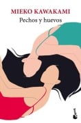 Cover-Bild zum Titel 'Pechos Y Huevos (Novela) / Breasts and Eggs (a Novel)' von 'Mieko Kawakami'