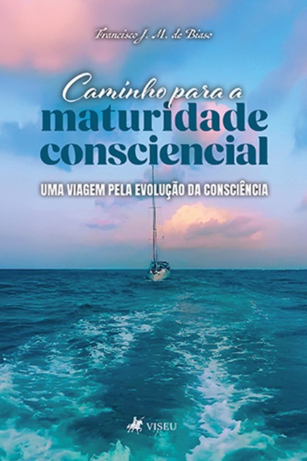 Caminho para a Maturidade Consciencial - Francisco J. M. de Biaso