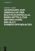 Cover-Bild zum Titel 'Anweisung zum Gebrauche der Blut-Fleckenscala, eines Mittels zur Erforschung des Blutfarbestoffgehaltes' von 'Hermann Welcker'