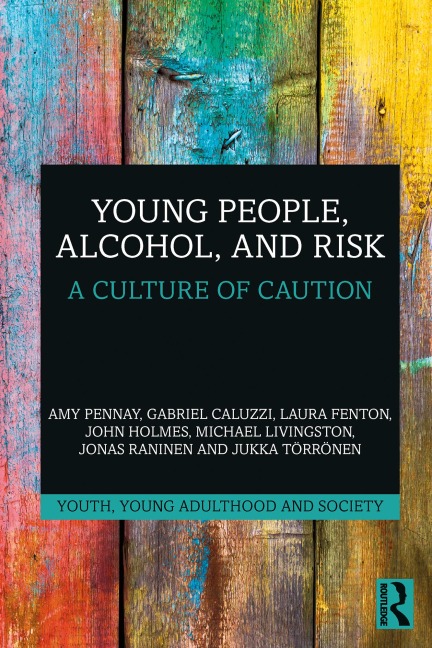 Young People, Alcohol, and Risk - Amy Pennay, Michael Livingston, Jonas Raninen, Laura Fenton, John Holmes