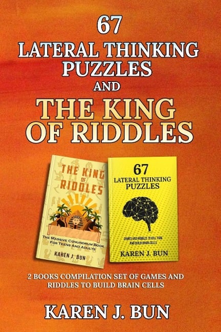 67 Lateral Thinking Puzzles And The King Of Riddles - Karen J. Bun