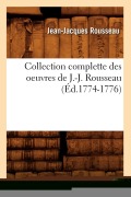 Cover-Bild zum Titel 'Collection Complette Des Oeuvres de J.-J. Rousseau (Éd.1774-1776)' von 'Jean-Jacques Rousseau'