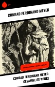 Cover-Bild zum Titel 'Conrad Ferdinand Meyer: Gesammelte Werke' von 'Conrad Ferdinand Meyer'
