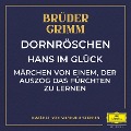 Cover-Bild zum Titel 'Dornröschen / Hans im Glück / Märchen von einem, der auszog das Fürchten zu lernen' von 'Jacob Ludwig Karl Grimm, Wilhelm Carl Grimm, Molinaro Simone, Fabritio Caroso, Michael Praetorius'