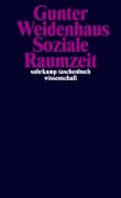Cover-Bild zum Titel 'Soziale Raumzeit' von 'Gunter Weidenhaus'