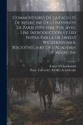 Cover-Bild zum Titel 'Commentaires de la Faculté de médecine de l'Université de Paris (1395-1516), pub. avec une introduction et des notes par le Dr Ernest Wickersheimer, b' von 'Ernest Wickersheimer'