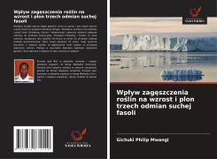 Cover-Bild zum Titel 'Wp¿yw zag¿szczenia ro¿lin na wzrost i plon trzech odmian suchej fasoli' von 'Gichuki Philip Mwangi'