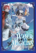 Cover-Bild zum Titel 'The Water Magician: Arc 1 Volume 1' von 'Tadashi Kubou'