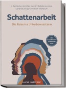 Cover-Bild zum Titel 'Schattenarbeit - Die Reise ins Unterbewusstsein: In 4 einfachen Schritten zu mehr Selbsterkenntnis, Ganzheit und persönlichem Wachstum - inkl. Praxisübungen, Meditationen u.v.m.' von 'Kaspar Ravenswaay'