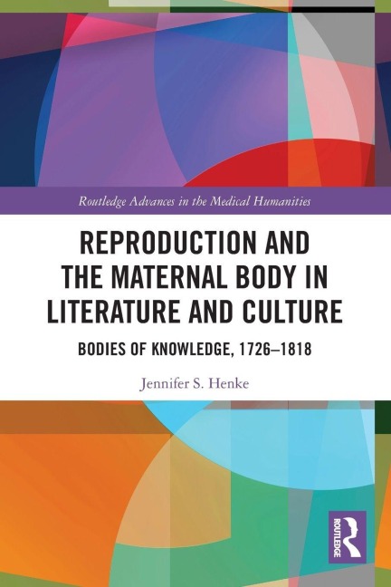 Reproduction and the Maternal Body in Literature and Culture - Jennifer S. Henke