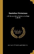 Cover-Bild zum Titel 'Santolius Victorinus: J.-B. Santeul, Ou La Poésie Latine Sous Louis Xiv.' von 'Louis-Auguste Montalant-Bougleux'