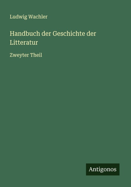 Handbuch der Geschichte der Litteratur - Ludwig Wachler
