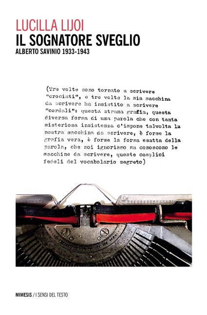 Il sognatore sveglio. Alberto Savinio 1933-1943 - Lucilla Lijoi