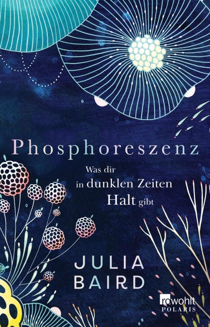 Phosphoreszenz - Was dir in dunklen Zeiten Halt gibt - Julia Baird