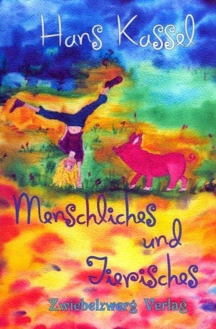 Menschliches und Tierisches - Hans Kassel