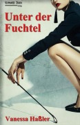Cover-Bild zum Titel 'Unter der Fuchtel' von 'Vanessa Haßler'