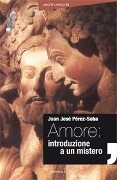 Cover-Bild zum Titel 'Amore: introduzione a un mistero' von 'Juan José Perez-Soba'