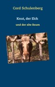 Cover-Bild zum Titel 'Knut, der Elch' von 'Cord Schulenberg'