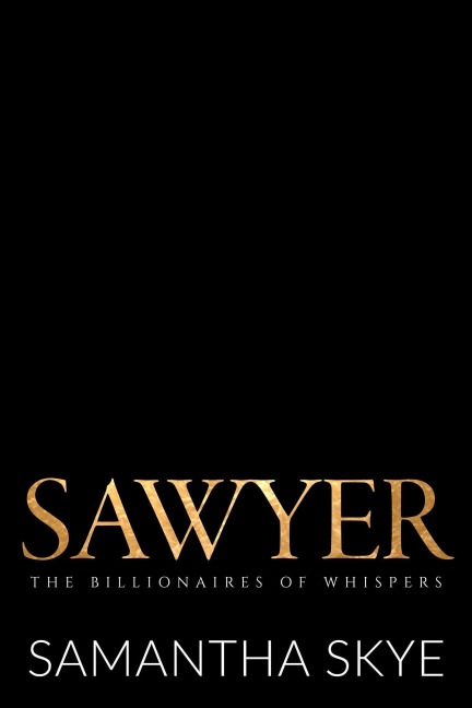 Sawyer (The Billionaires of Whispers, #4) - Samantha Skye