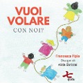 Cover-Bild zum Titel 'Vuoi volare con noi?' von 'Francesca Pipia'