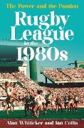 Cover-Bild zum Titel 'Rugby League in the 1980s' von 'Alan Whiticker, Ian Collis'