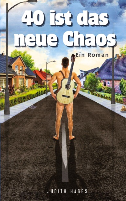 40 ist das neue Chaos - Judith Hages